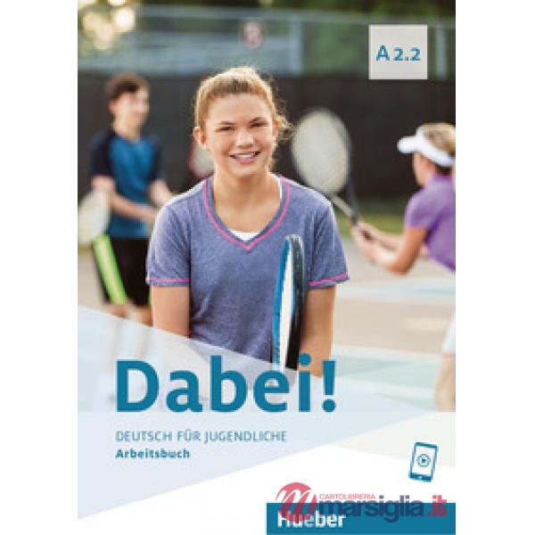 DABEI! A2.2 DEUTSCH FUR JUGENDLICHE ARBEITSBUCH