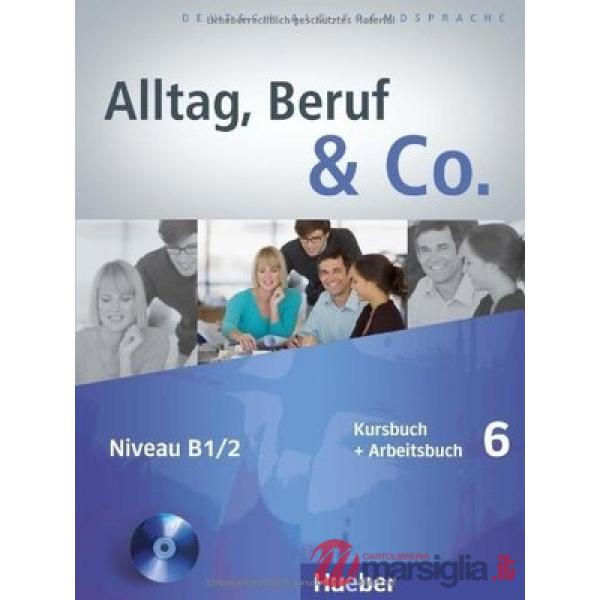 ALLTAG BERUF & CO. 6 KURS/ARBEITSBUCH + CD
