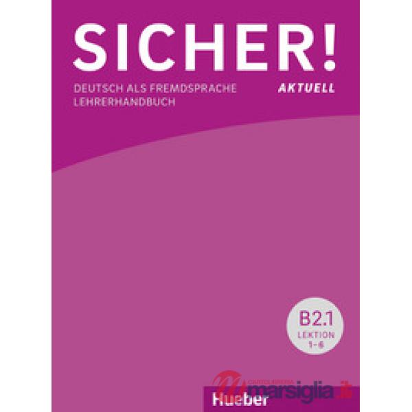 SICHER! AKTUELL LEHRERHANDBUCH B2. 1