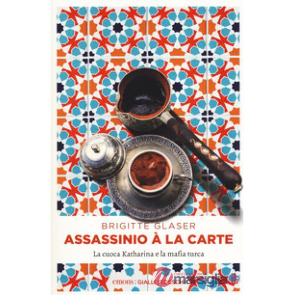 Assassinio à la carte. La cuoca Katharina e la mafia turca