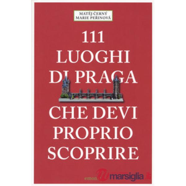 111 luoghi di Praga che devi proprio scoprire