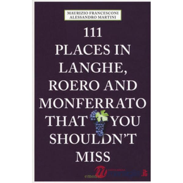 111 places in Langhe, Roero und Monferrato that you shouldn't miss