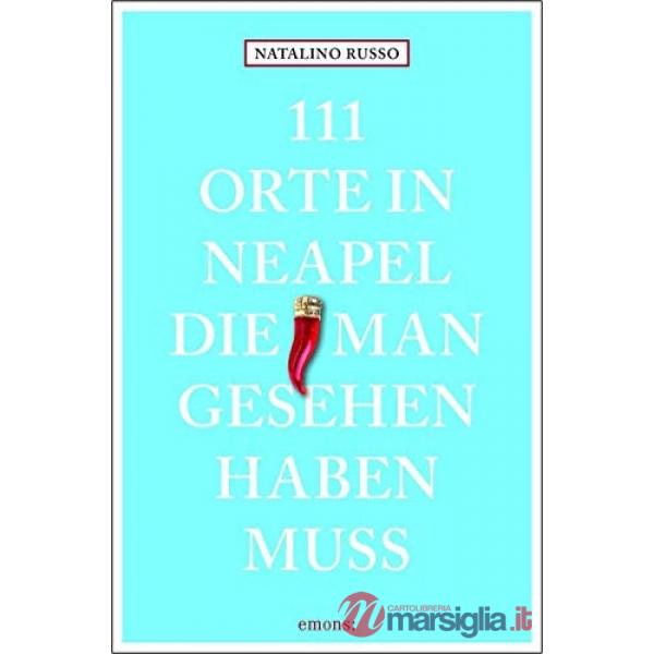 111 Orte in Neapel die man gesehen haben muss
