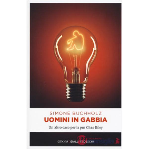 Uomini in gabbia. Un altro caso per la pm Chas Riley