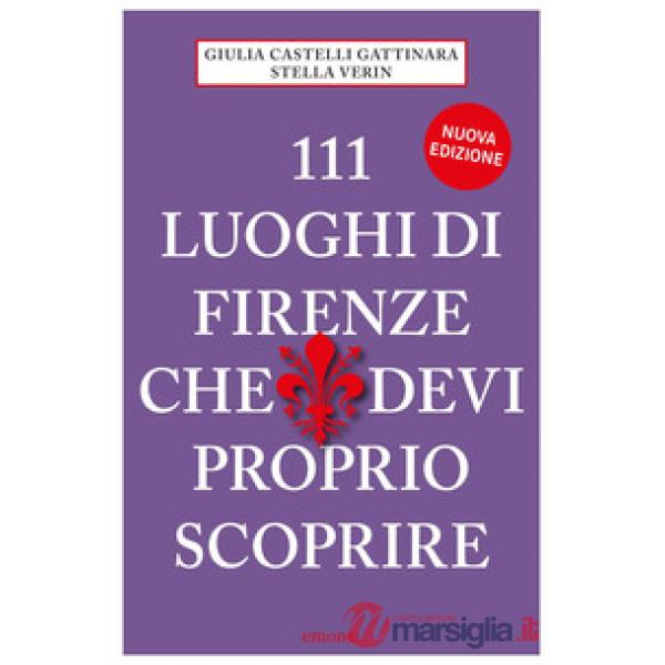 111 luoghi di Firenze che devi proprio scoprire