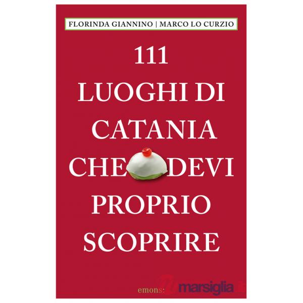 111 luoghi di Catania che devi proprio scoprire