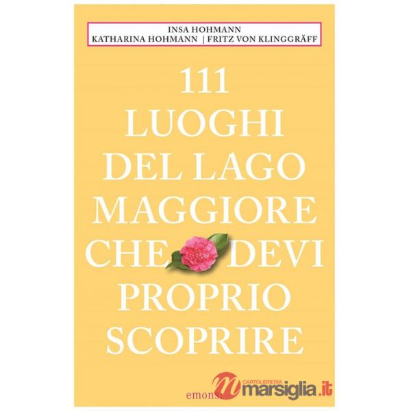 111 luoghi del Lago Maggiore che devi proprio scoprire