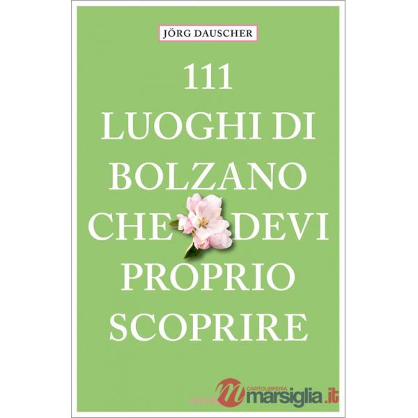 111 luoghi di Bolzano che devi proprio scoprire