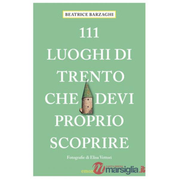 111 luoghi di Trento che devi proprio scoprire