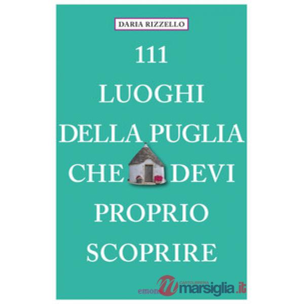 111 luoghi della Puglia che devi proprio scoprire