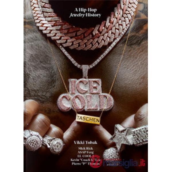 Ice cold. A hip-hop jewelry history. 45th Ed. Ediz. inglese