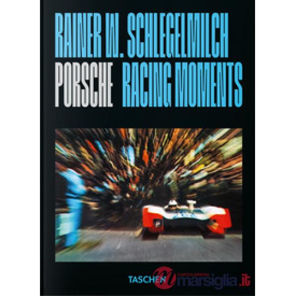 Rainer W. Schlegelmilch. Porsche racing moments. 45th Ed. Ediz. inglese