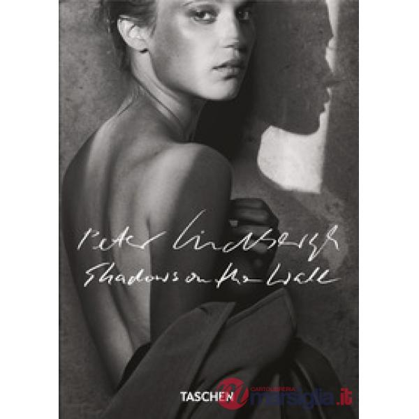 Peter Lindbergh. Shadows on the wall. 45th Ed. Ediz. inglese, francese e tedesca