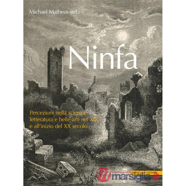 Ninfa. Percezioni nella scienza, letteratura e e belle arti nel XIX e all'inizio del XX secolo