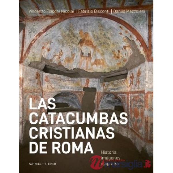 Catacumbas cristianas de Roma. Historia, imágenes, epigrafia (Las)