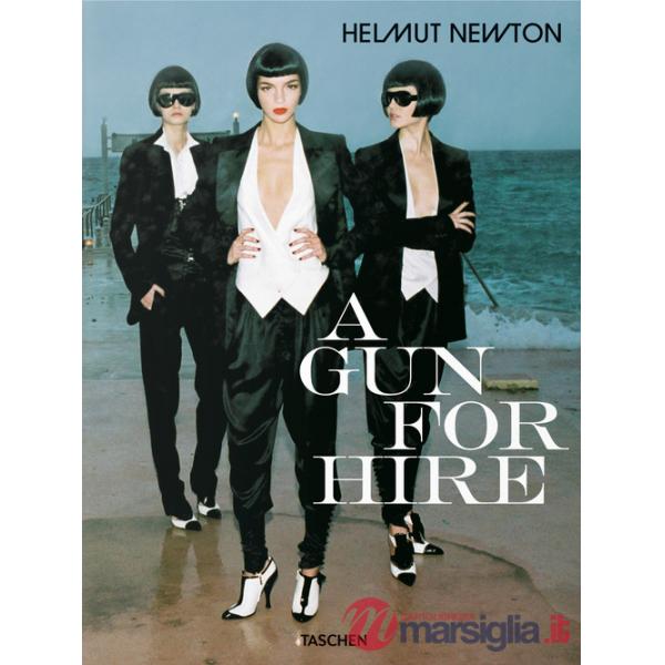 Helmut Newton. A gun for hire. Ediz. inglese, francese e tedesca
