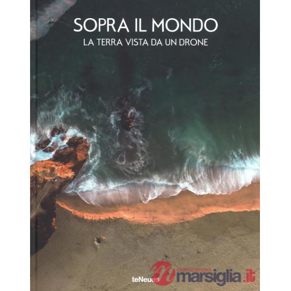Sopra il mondo. La terra vista da un drone