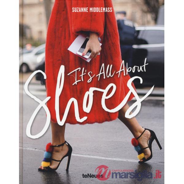 It's all about shoes. Ediz. inglese e francese