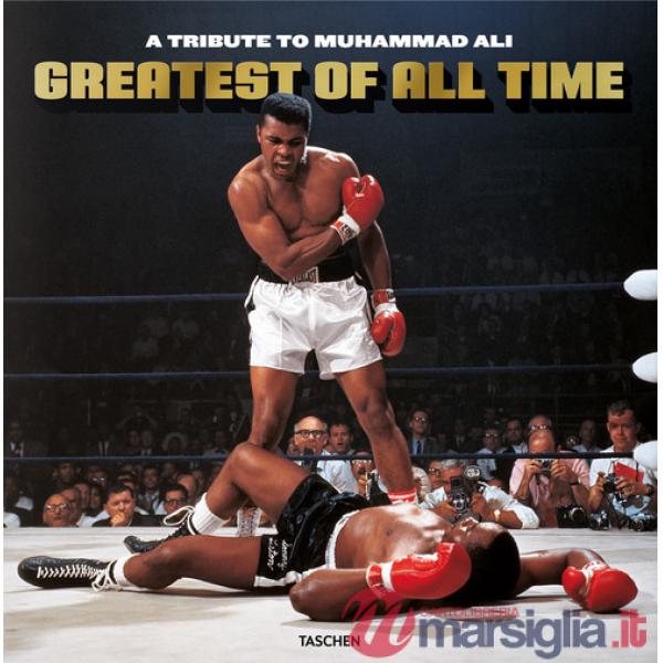 Greatest of all time. A tribute to Muhammad Ali. Ediz. inglese