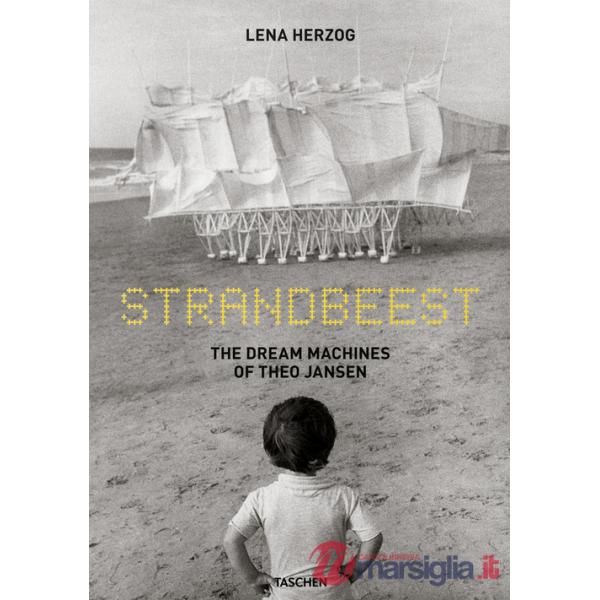 Lena Herzog. Strandbeest. The dream machines of Theo Jansen. Ediz. inglese, francese, tedesca