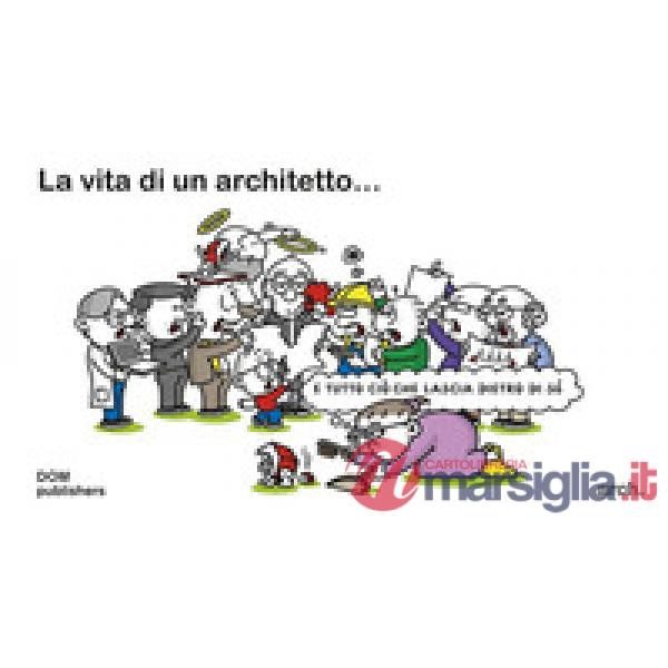 Vita di un architetto... e tutto ciò che lascia dietro di sé (La)