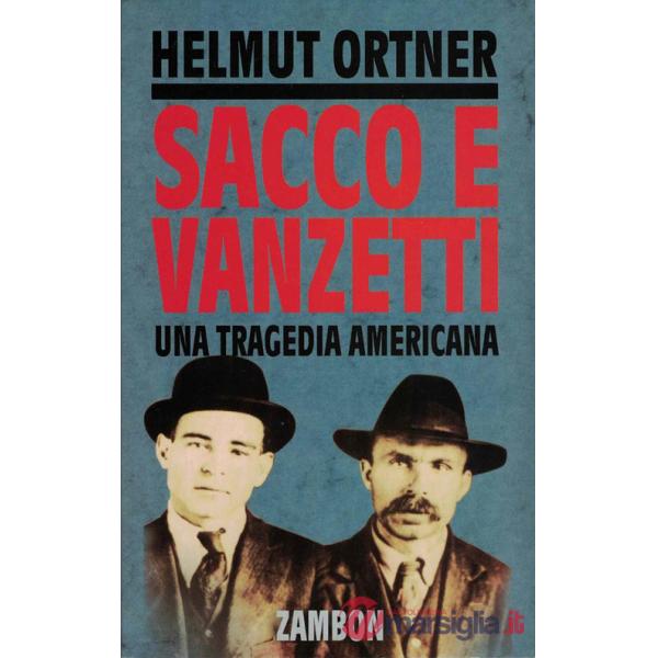Sacco e Vanzetti. Una tragedia americana