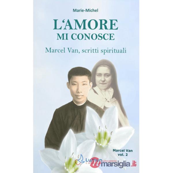 Amore mi conosce. Marcel Van, scritti spirituali (L'). Vol. 2