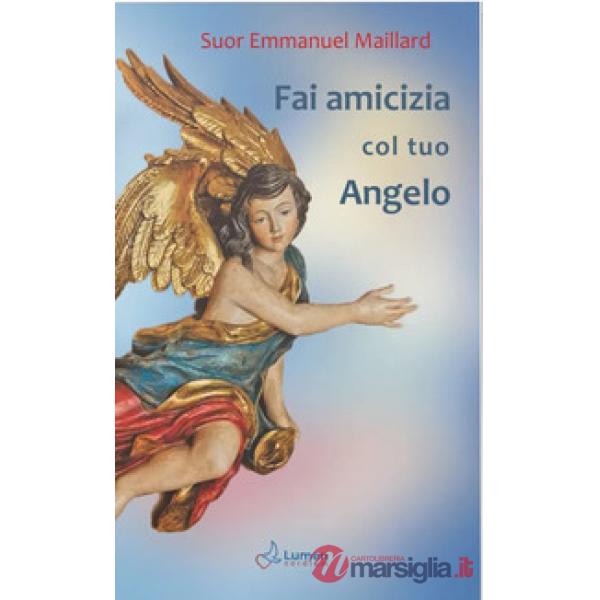 Fai amicizia col tuo angelo. Ediz. ampliata