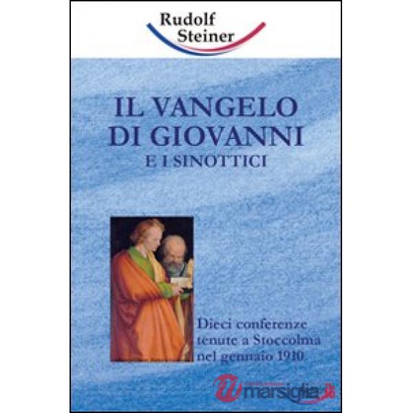 Vangelo di Giovanni e i sinottici. Dieci conferenze tenute a Stoccolma nel gennaio 1910 (Il)