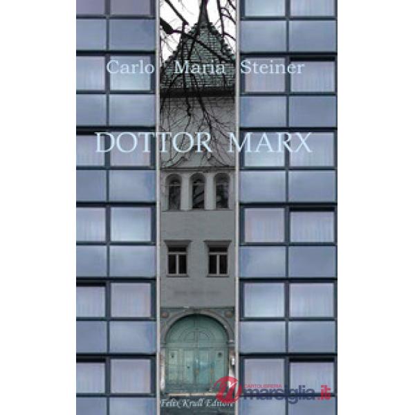 Dottor Marx. Storia di un umanista alle soglie del diluvio digitale