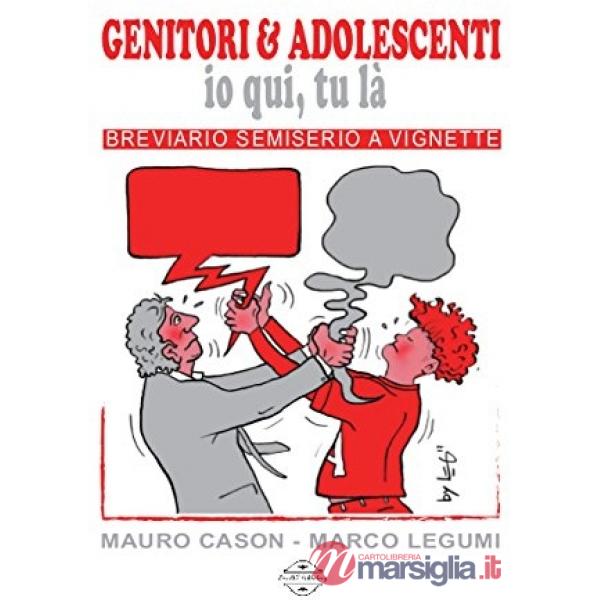 Genitori & adolescenti. Io qui, tu là