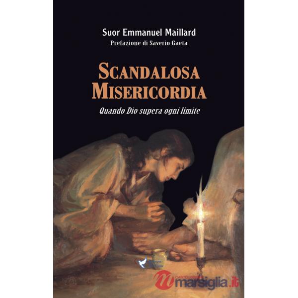 Scandalosa Misericordia. Quando Dio supera ogni limite