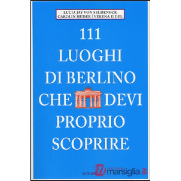 111 luoghi di Berlino che devi proprio scoprire