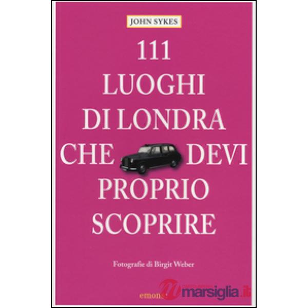 111 luoghi di Londra che devi proprio scoprire
