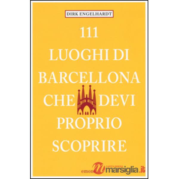 111 luoghi di Barcellona che devi proprio scoprire