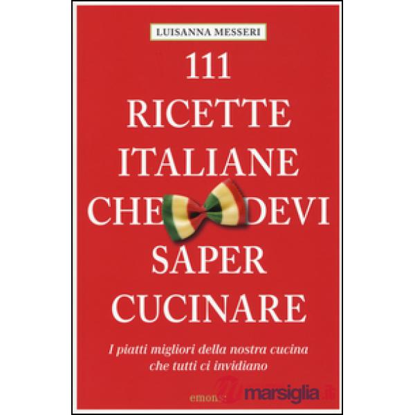 111 ricette italiane che devi sapere cucinare