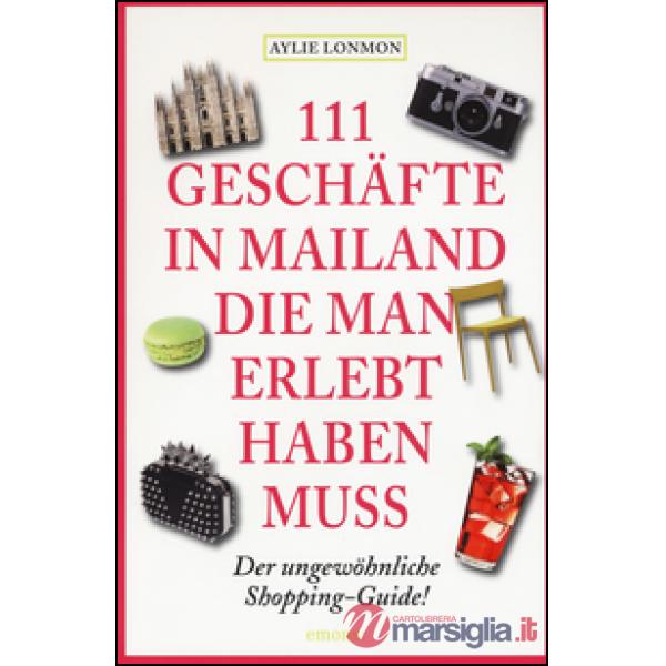 111 geschäfte in Mailand die man erlebt haben muss