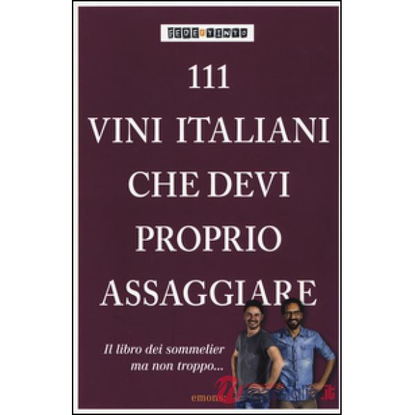 111 vini italiani che devi proprio assaggiare