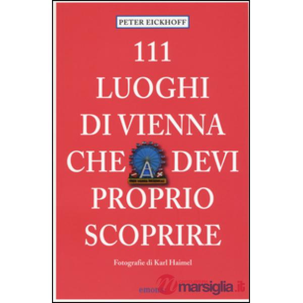 111 luoghi di Vienna che devi proprio scoprire