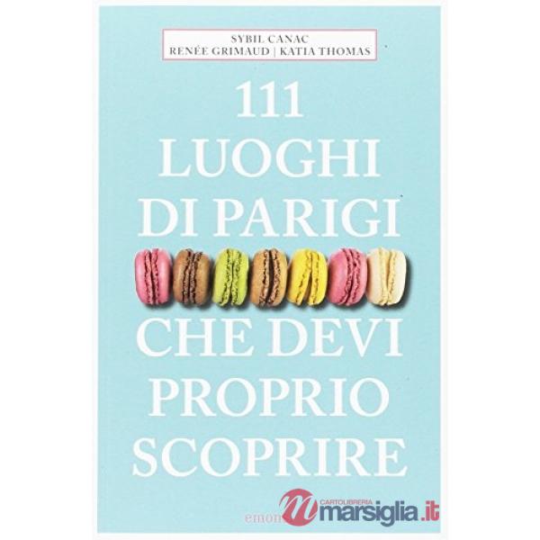 111 luoghi di Parigi che devi proprio scoprire