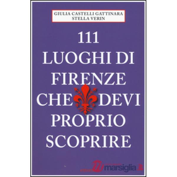 111 luoghi di Firenze che devi proprio scoprire