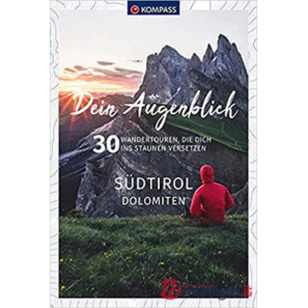 Dein Augenblick Südtirol Dolomiten. 30 Wandertouren, die dich ins Staunen versetzen