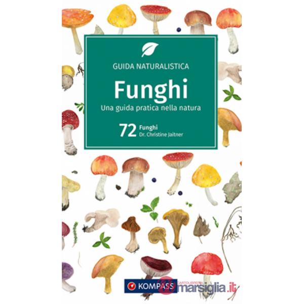 Guida naturalistica n. 1203. Funghi