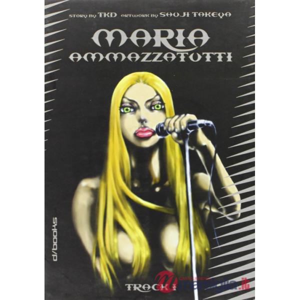 Maria Ammazzatutti. Vol. 1