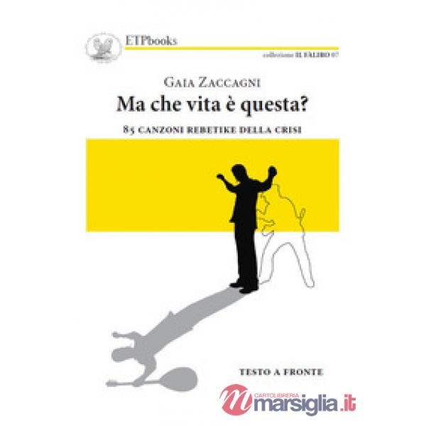 Ma che vita è questa? 85 canzoni rebetike della crisi