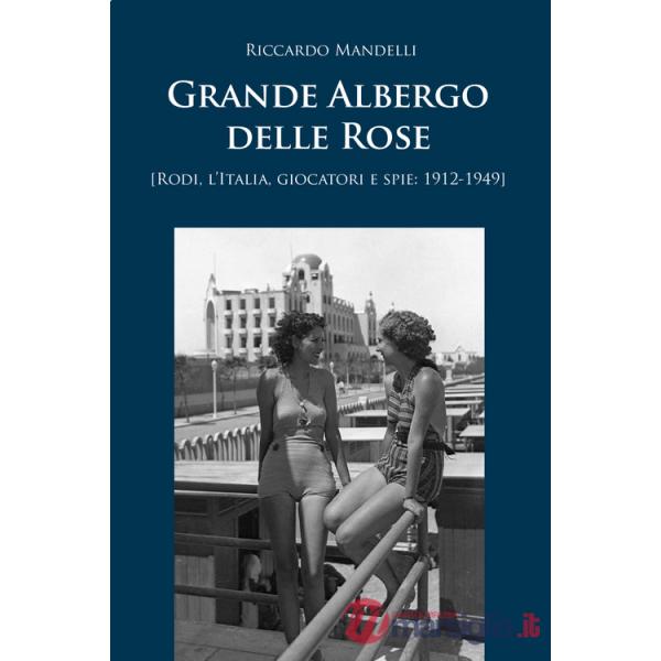 Grande Albergo delle Rose (Rodi, Italia, giocatori e spie: 1912-1949)