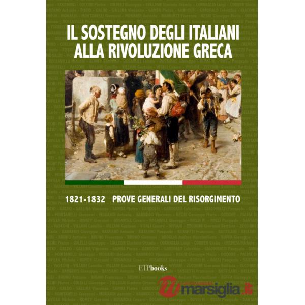 Sostegno degli italiani alla rivoluzione greca. 1821-1832 prove generali del Risorgimento (Il)