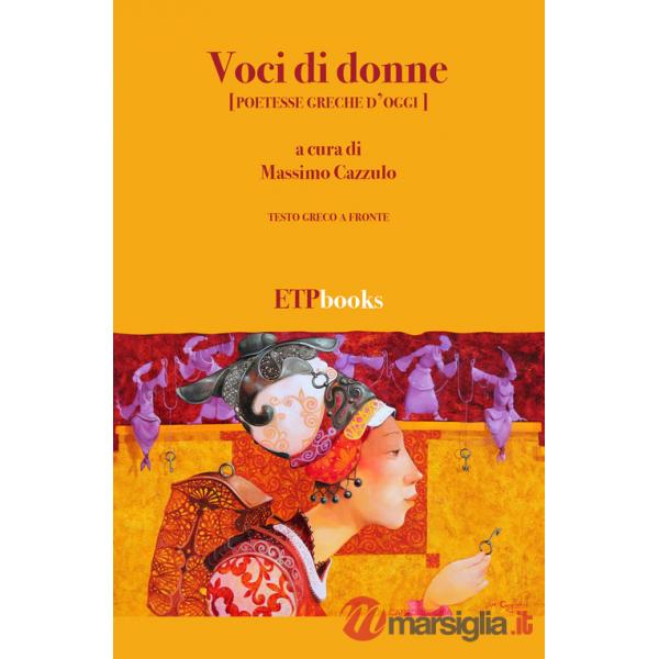 Voci di donne (poetesse greche d'oggi). Testo greco a fronte