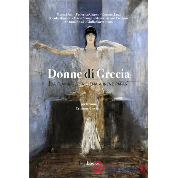 Donne di Grecia (da Flavia Giulia Elena a Irene Papas)