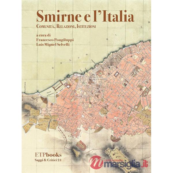 Smirne e l'Italia. Comunità, relazioni, istituzioni